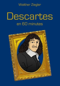 Descartes en 60 minutes - Ziegler Walther