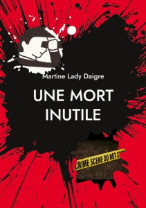 Une mort inutile. Une nouvelle enquête du détective Grand - Lady Daigre martine
