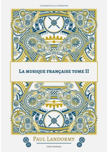 La musique francaise. Tome 2 - Landormy Paul