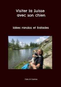 Visiter la Suisse avec son chien. Idées randos et balades - Cosmos Caro
