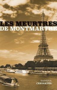 Les Meurtres de Montmartre - Cervantes Sabrina