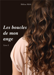 Les boucles de mon ange Tome 1 - Mas Hélène