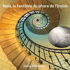 Naïa, le fantôme du phare de l'Iroise - Richard Sylvia