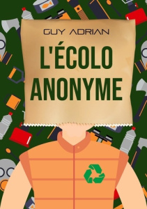 L'écolo anonyme - Adrian Guy