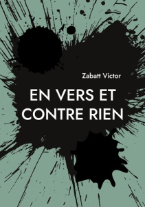 En vers et contre rien - Zabatt Victor
