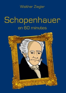 Schopenhauer en 60 minutes - Ziegler Walther
