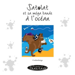 Les aventures de Shakitash : Satolat et sa méga bande à l'océan - Stein Nadine