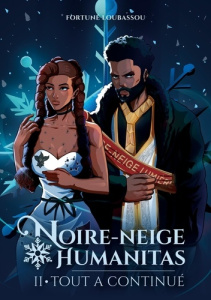 Noire-Neige Humanitas Tome 2 : Tout a continué - Loubassou Fortuné