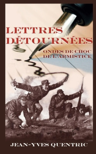 LETTRES DETOURNEES - ONDES DE CHOC DE L'ARMISTICE - QUENTRIC JEAN-YVES