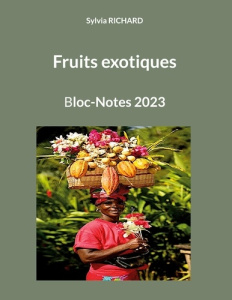 Fruits exotiques. Bloc-Notes 2023 - Richard Sylvia