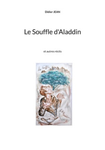 Le Souffle d'Aladdin et autres récits - Jean Didier
