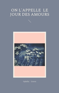 On l'appelle le jour des amours - Grevet Ophélie