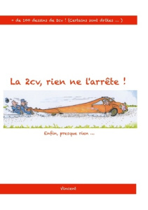 2cv rien ne arrete. 2/3 - Hardy Vincent