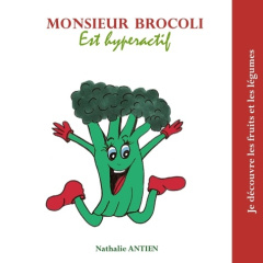 Monsieur Brocoli est hyperactif - Antien Nathalie