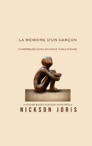 La mémoire d'un garçon. Chroniques d'une enfance tumultueuse - Joris Nickson