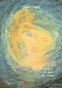 Des vies des âges des visages - Cance Françis
