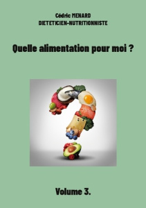 Quelle alimentation pour moi ?. Volume 3. - Menard Cédric