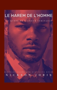 Le harem de l'homme. La quête de l'amour véritable - Joris Nickson