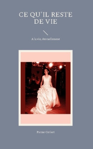 Ce qu'il reste de vie. A la vie, éternellement - Ceriset Parme