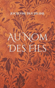 Au Nom Des Fils. Au nom des siens - Duchesne Jocelyne