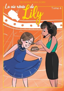 La vie rêvée de Lily Tome 4 - Tuna Sorin Georgina