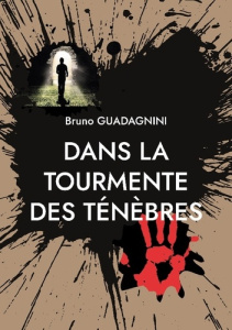 Dans la tourmente des ténèbres - Guadagnini Bruno