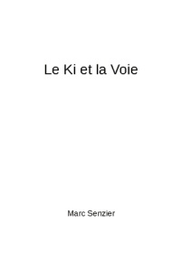 Le Ki et la Voie - Senzier Marc
