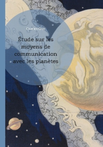 Étude sur les moyens de communication avec les planètes. Explorez les théories visionnaires de Charl - Cros Charles