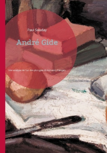 André Gide. Une analyse pénétrante de l'un des plus grands écrivains français du XXe siècle - Souday Paul