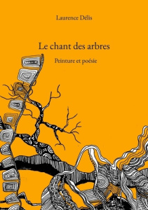 Le chant des arbres. Peinture et poésie - Délis Laurence