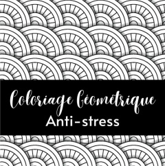 Coloriage geometrique anti stress. Livre de coloriage pour adulte motif relaxant et forme Géométriqu - Factory Créatif