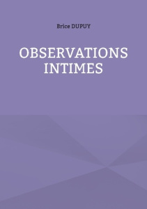 Observations intimes - Dupuy Brice