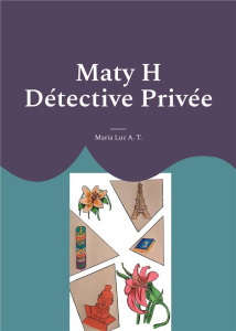 Maty H Détective Privée - A. T. Maria Luz