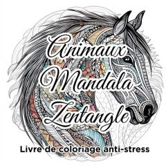 Animaux Mandala Zentangle Livre de coloriage anti-stress. Chevaux, chats et chiens mignons à colorer - COLOR ZEN