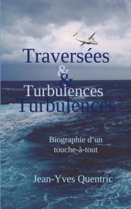 Traversées et turbulences. Biographie d'un touche-à-tout - Quentric Jean-Yves
