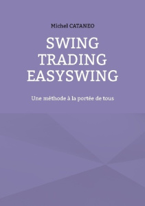 Swing Trading Easy Swing. Une méthode à la portée de tous - Cataneo Michel
