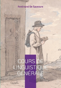 Cours de linguistique générale. Les fondements révolutionnaires de la linguistique moderne - De Saussure ferdinand