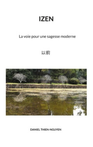Izen. La voie pour une sagesse moderne - Thîen-Nguyen Daniel