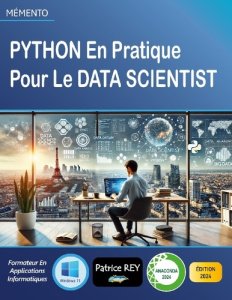 Python en pratique pour le data scientist. edition 2024 - Rey Patrice