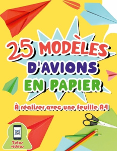 25 modèles d'avions en papier à réaliser avec une feuille A4. Cahier d'activités pour apprendre à br - Charpin René
