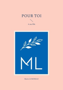 Pour toi. A ma fille - Lumineau Marie