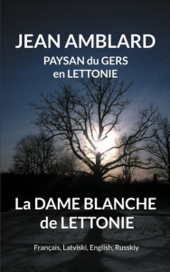 La dame blanche de Lettonie. Fr, lv, uk, ru - Amblard Jean