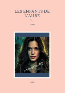 Les enfants de l'aube. Tome 1 - Alh J.