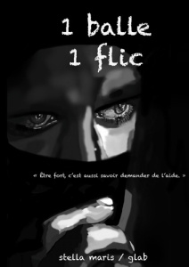 Une balle un flic - Maris Stella ; Glab Glab