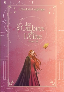 Les Ombres de l'Aube. Tome 2 - Deghilage Charlotte