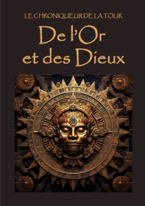 De l'Or et des Dieux - De La tour le chroniqueur