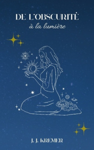 De obscurite a lumiere. Recueil de poèmes - Kremer J. j.