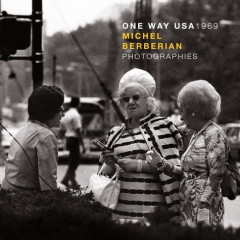 One Way USA 1969. Photographies en N&B de l'Amérique des années 60 - Berberian Michel