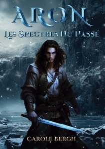 Aron. Les spectres du passe - Bergh Carole