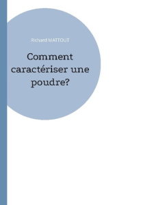 Comment caractériser une poudre? - Mattout Richard